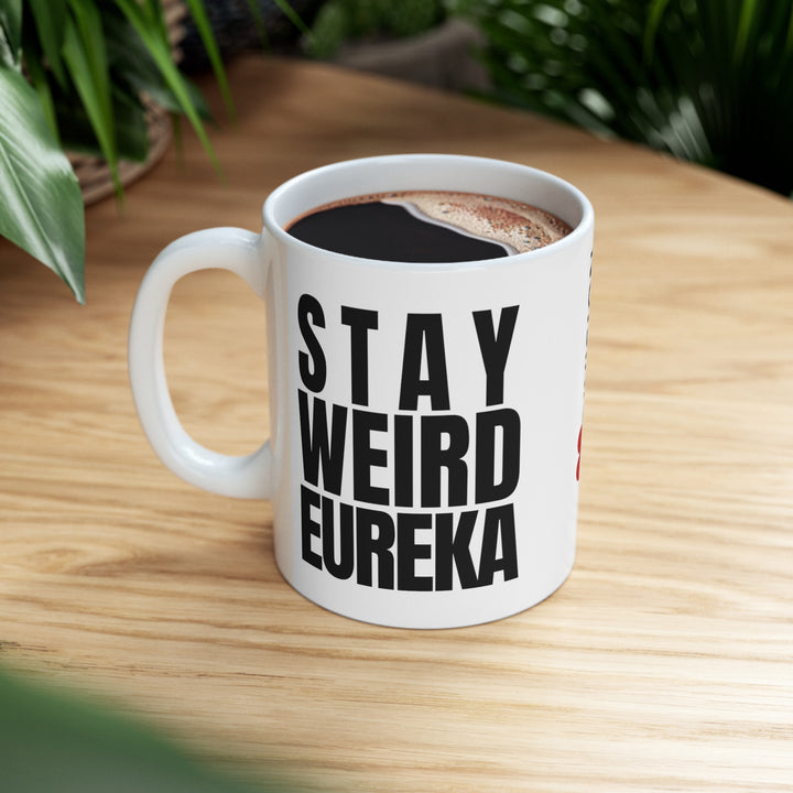 The Heart Division "Stay Weird Eureka" Coffee Mug, 11 oz.
