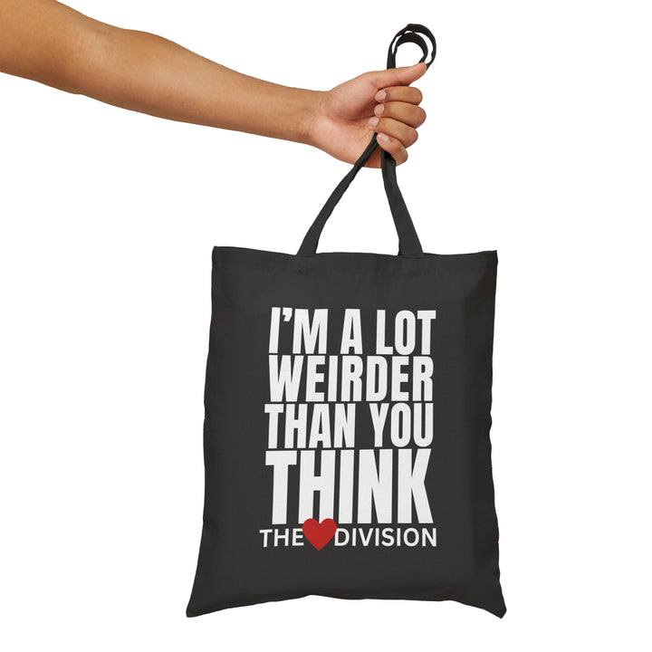 The Heart Division "I'm a lot weirder than you think" I AM what I AM Cotton Canvas Tote Bag
