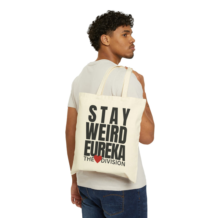 "Stay Weird Eureka" Tote over the shoulder